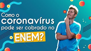 "Como o coronavírus pode ser cobrado no Enem e vestibulares" escrito sobre fundo azul ao lado da imagem do professor