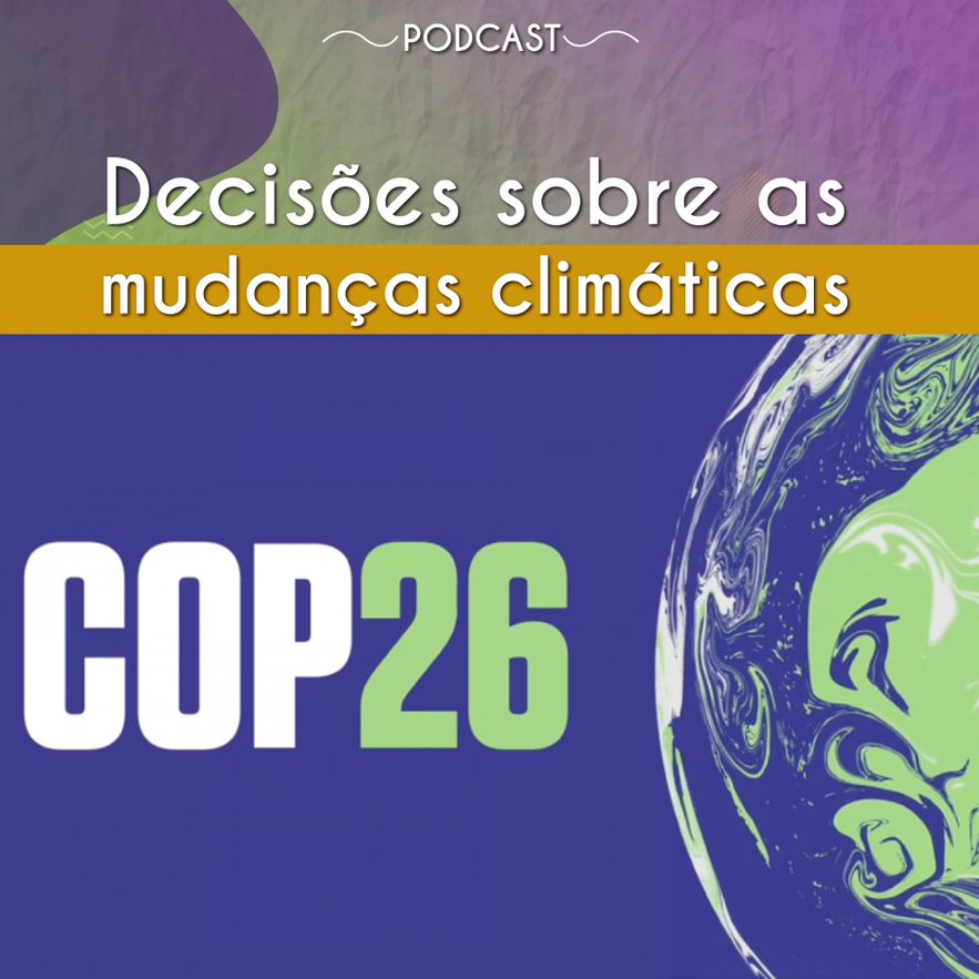 Geografia #45: COP-26 — decisões sobre as mudanças climáticas