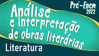 Texto"Pré-Enem 2022 | Análise e interpretação de obras literárias" escrito no fundo verde.