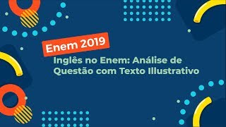 "Enem 2019 Inglês no Enem: Análise de Questão com Texto Ilustrativo" escrito sobre fundo azul