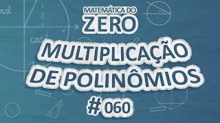 Texto"Matemática do Zero | Multiplicação de Polinômios" em fundo azul.