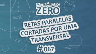 Escrito"Matemática do Zero | Retas paralelas cortadas por uma transversal " em fundo azul.
