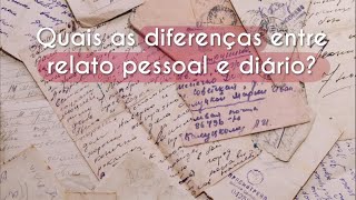 Escrito"Quais as diferenças entre relato pessoal e diário?" sobre cartas antigas, relatos pessoais e diários.