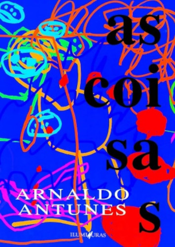 Capa do livro “As coisas”, de Arnaldo Antunes, publicado pela editora Iluminuras.