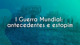 Título "I Guerra Mundial: antecedentes e estopim" escrito em fundo azul.