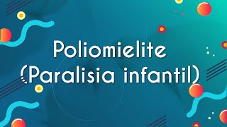 Título "Poliomielite (Paralisia infantil)" escrita em fundo azul com rosto de recém-nascido.