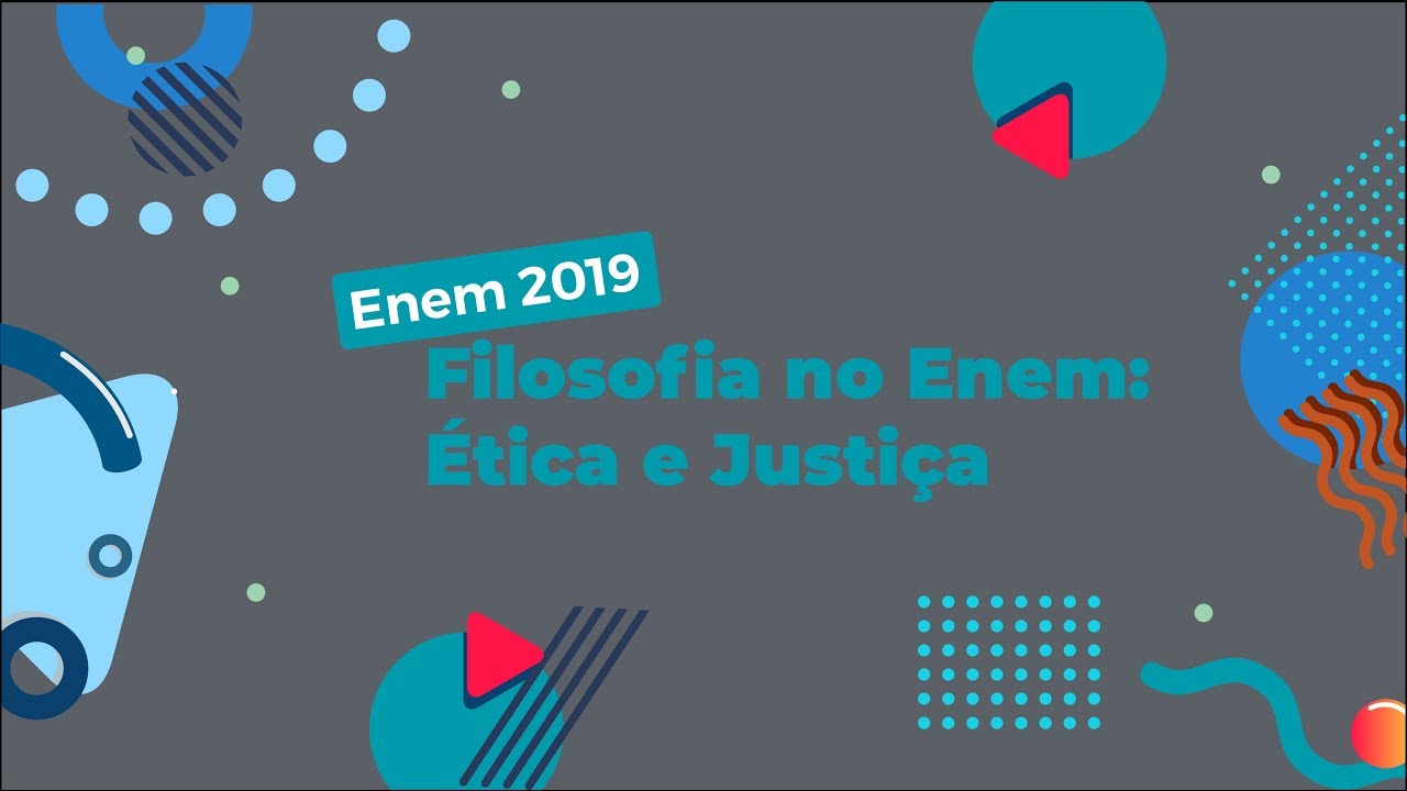 "Enem 2019 Filosofia no Enem: Ética e Justiça" escrito sobre fundo cinza