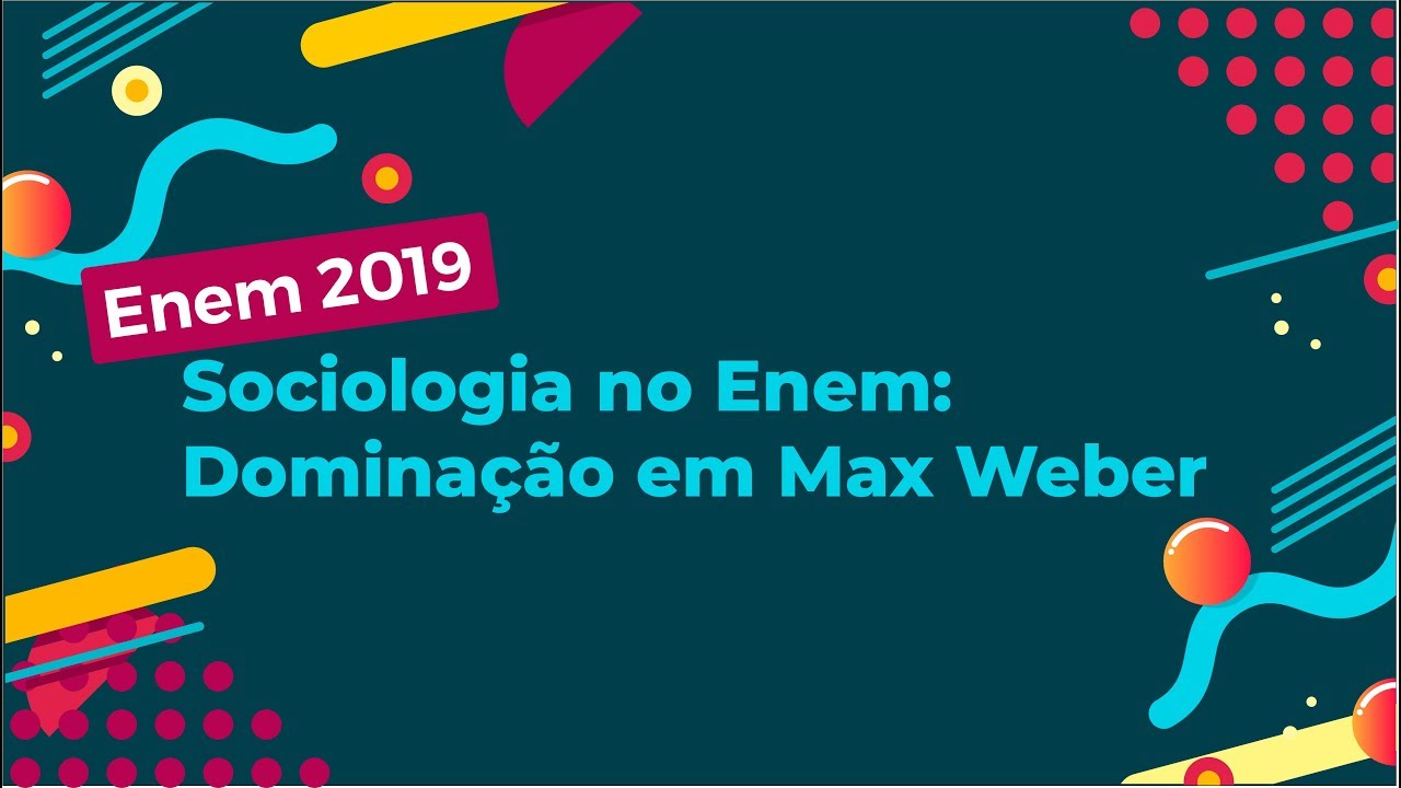 "Enem 2019 Sociologia no Enem: Dominação em Max Weber" escrito sobre fundo colorido