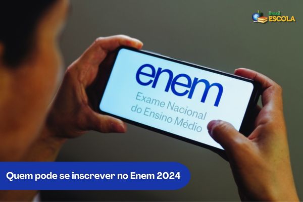 Pessoa segura celular com a logomarca do Enem, texto Quem pode se inscrever no Enem 2024