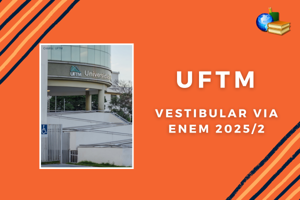 UFTM via Enem 2025/2 Fachada da UFTM em fundo laranja com listras coloridas. Texto: UFTM Vestibular via Enem 2025/2
