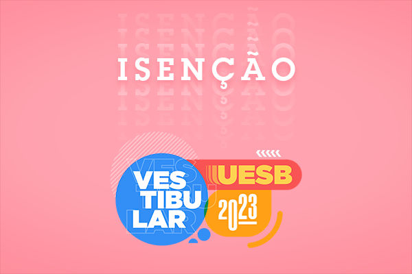 Isenção de taxa de inscrição Vestibular 2023 da UESB