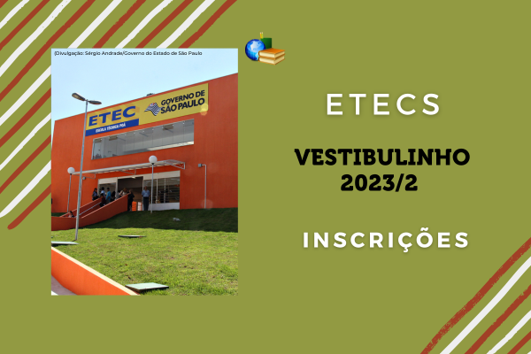 Vestibular ETEC 2023: Inscrições, Provas, Datas, Vagas e Cursos